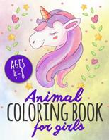Animal Coloring Book For Girls Ages 4-8: A Super Cute Coloring Book For Creative Girls 1079054847 Book Cover