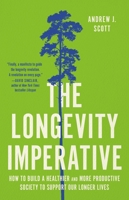 The Longevity Imperative: How to Build a Healthier and More Productive Society to Support Our Longer Lives 1541604504 Book Cover