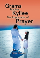 Grams Teaches Kyliee The Importants Of Prayer 166322076X Book Cover