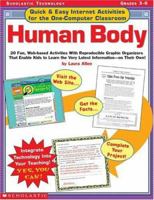 Quick & Easy Internet Activities for the One-Computer Classroom: Human Body: 20 Fun, Web-based Activities With Reproducible Graphic Organizers That ... the Very Latest Information—On Their Own! 0439278570 Book Cover