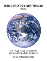 Hitler Satan's Socialist Messiah - Book One 1495821773 Book Cover