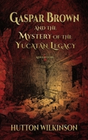 Gaspar Brown and the Mystery of the Yucatán Legacy 1732565341 Book Cover