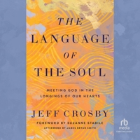 The Language of the Soul: Meeting God in the Longings of Our Hearts B0CW59P7T2 Book Cover