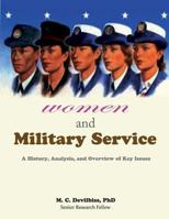 Women and Military Service: A History, Analysis, and Overview of Key Issues 1479182109 Book Cover