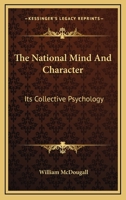 The National Mind And Character: Its Collective Psychology 1162911905 Book Cover