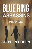 Blue Ring Assassins - Book Two (Blue Ring Assassins Series: WWII Historical fiction laced with true events) B09TYVKXGT Book Cover
