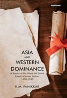 Asia and Western Dominance: A Survey of the Vasco da Gama Epoch of Asian History 1498-1945 B0FND3RBLW Book Cover