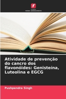 Atividade de prevenção do cancro dos flavonóides: Genisteína, Luteolina e EGCG (Portuguese Edition) 6207547764 Book Cover
