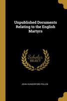 Unpublished Documents Relating to the English Martyrs 1016673132 Book Cover