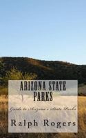 Arizona State Parks: Guide to Arizona's State Parks 1470016885 Book Cover