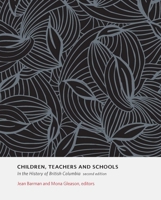 Children, Teachers And Schools: In The History Of British Columbia 1550592513 Book Cover
