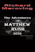 The Adventures of Matthew Rush 2025 B0FV3PVTQD Book Cover