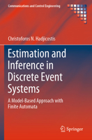 Estimation and Inference in Discrete Event Systems: A Model-Based Approach with Finite Automata (Communications and Control Engineering) 3030308200 Book Cover