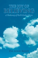 The Joy of Believing: A Testimony of God's Saving Grace 1638853916 Book Cover