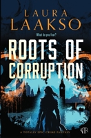 Roots Of Corruption: A totally epic crime fantasy (Wilde Investigations) 1917214103 Book Cover