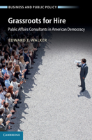 Grassroots for Hire: Public Affairs Consultants in American Democracy 1107619017 Book Cover