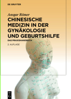 Chinesische Medizin in Der Gyn�kologie Und Geburtshilfe: Das Praxishandbuch 3110704390 Book Cover