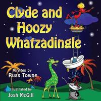 Clyde and Hoozy Whatzadingle 1494345102 Book Cover
