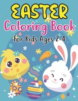 Easter Coloring Book For Kids Ages 2-4: A Coloring Book for Kids (2-4 ages) with Easter Bunnies and Eggs with Easter Patterns B09T8K1G5J Book Cover