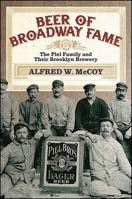 Beer of Broadway Fame: The Piel Family and Their Brooklyn Brewery 1438461402 Book Cover