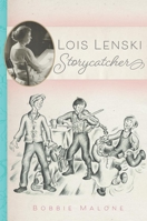 Lois Lenski: Storycatcher 0806153865 Book Cover