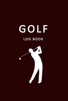 Golf Log Book: Golfers Scorecard Game Stats Yardage Course Hole Par Tee Time Sport Tracker 6 x 9 Game Details Note Score For 52 Games Burgundy White 108019181X Book Cover