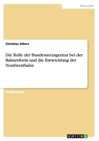 Die Rolle der Bundesnetzagentur bei der Bahnreform und die Entwicklung der Nordwestbahn 3640317858 Book Cover