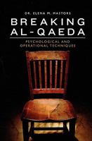 Breaking Al-Qaeda: Psychological and Operational Techniques 1451530994 Book Cover