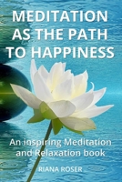 Meditation as the Path to Happiness: An Inspiring Meditation and Relaxation Book. B08RSV6HHQ Book Cover