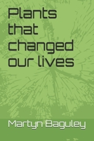 Plants that changed our lives B092P78MVD Book Cover