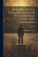 Memoires de G.-J. Ouvrard Sur Sa Vie Et Ses Diverses Operations Financieres, Volume 2 1160184852 Book Cover