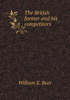 The British Farmer and His Competitors 1172261423 Book Cover