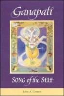 Ganapati: Song of the Self (S U N Y Series in Religious Studies) 0791424405 Book Cover