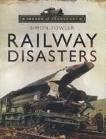 Images of Transport: Railway Disasters 1845631587 Book Cover