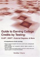 Guide to Earning College Credits by Testing: Clep, Dsst, External Degrees, & More 1595711759 Book Cover