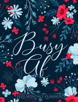 Busy AF: 2020 Monthly Planner 12 Month Calendar & Organizer Notebook (Jan 1, 2020 to Dec 31, 2020) 1710056193 Book Cover