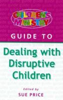 Children's Ministry Guide To Dealing With Disruptive Children 1842910337 Book Cover