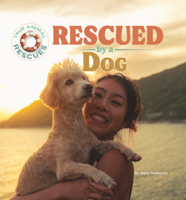 Rescued by a Dog (True Animal Rescues) 1668964805 Book Cover