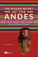 The Hidden Secret of the Andes. The Apparition 1524318167 Book Cover