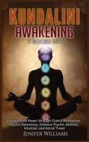 Kundalini Awakening: 5 Books in 1: Expand Mind Power through Chakra Meditation, Psychic Awareness, Enhance Psychic Abilities, Intuition, and Astral Travel 1954797184 Book Cover