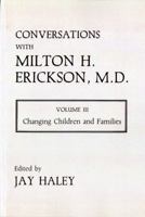 Conversations With Milton H. Erickson, MD: Changing Children and Families 0931513030 Book Cover