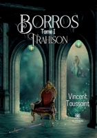 Borros: Tome I: Trahison B0CDZFHL92 Book Cover