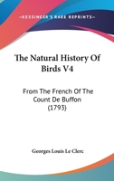 The Natural History Of Birds V4: From The French Of The Count De Buffon 1166207757 Book Cover