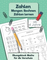 Übungsblock Mathe für die Vorschule: Zahlen, Mengen, Rechnen, Zählen lernen ab 4 Jahre (Kindergartenblock) B08NXPCPVF Book Cover