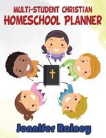 Multi-student Christian Homeschool Planner: Space for Multiple Kids, Up to 6 1723526509 Book Cover