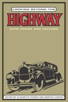 Looking Beyond the Highway: Dixie Roads and Culture 1572334673 Book Cover
