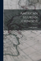 American Silurian Crinoids 1017216681 Book Cover