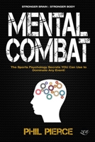 Mental Combat: The Sports Psychology Secrets You Can Use to Dominate Any Event! B08MN139XF Book Cover