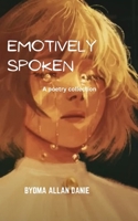 EMOTIVELY SPOKEN: A poetry collection B0C2RG15ZB Book Cover