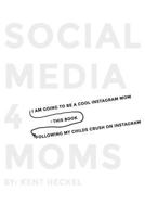 Social Media 4 Moms : A Social Media Guide for Parents 1794240292 Book Cover
